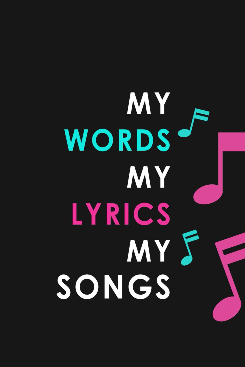 My Words My Lyrics My Songs: College Rule Lined Writing and Notes | Songwriting Journal for Students, Songwriters | Lyrics Notebook